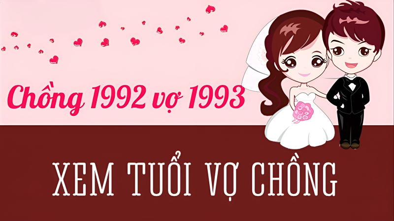 chồng 1992 vợ 1993 sinh con năm nào tốt