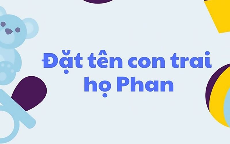 Họ Phan đặt tên con trai là gì để tiền đồ rộng mở?