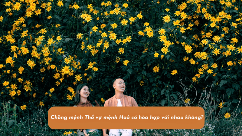 Chồng mệnh Thổ vợ mệnh Hỏa