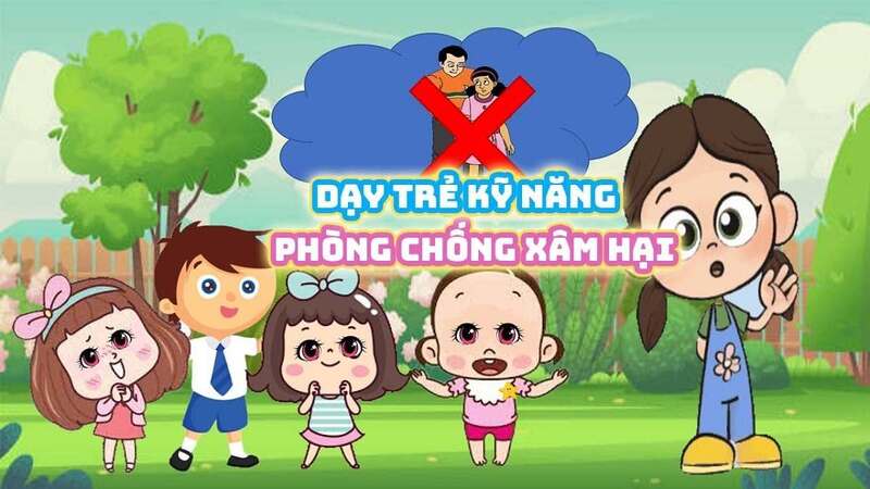 7+ Cách giáo dục kỹ năng phòng tránh bị xâm hại