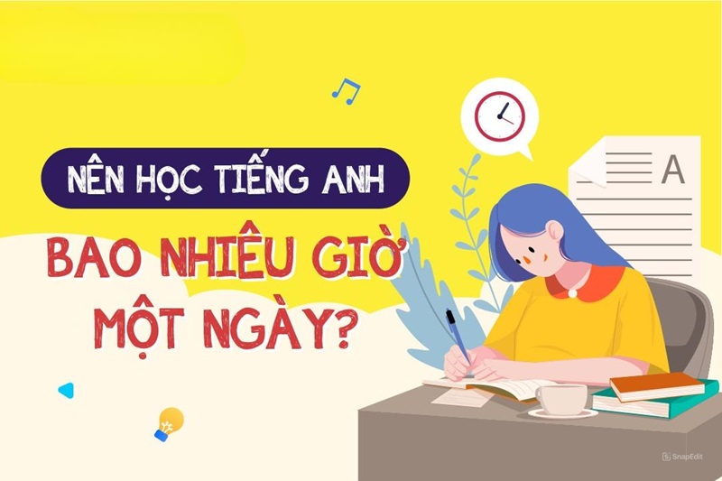 nên học tiếng anh bao nhiêu giờ một ngày