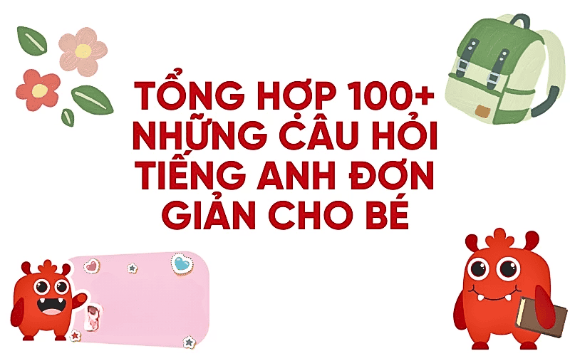 những câu hỏi tiếng Anh đơn giản cho bé