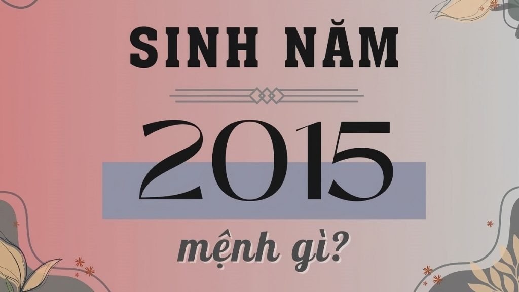 Cách chọn tuổi cho con sinh năm 2015