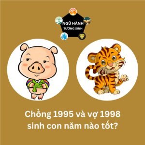 Bật mí chồng 1995 vợ 1998 sinh con năm nào hợp?