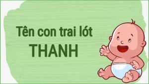 Khám phá ý nghĩa và cách chọn Tên con trai lót chữ Thanh