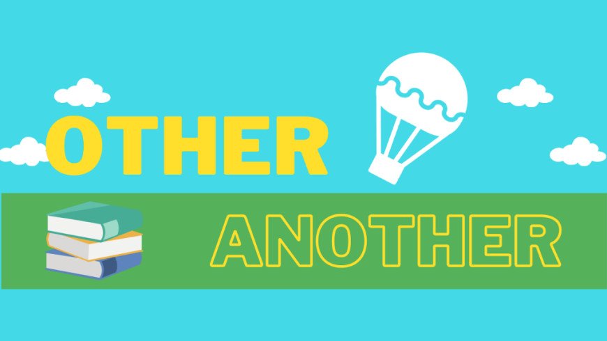 Bảng minh họa sự khác biệt giữa other và another