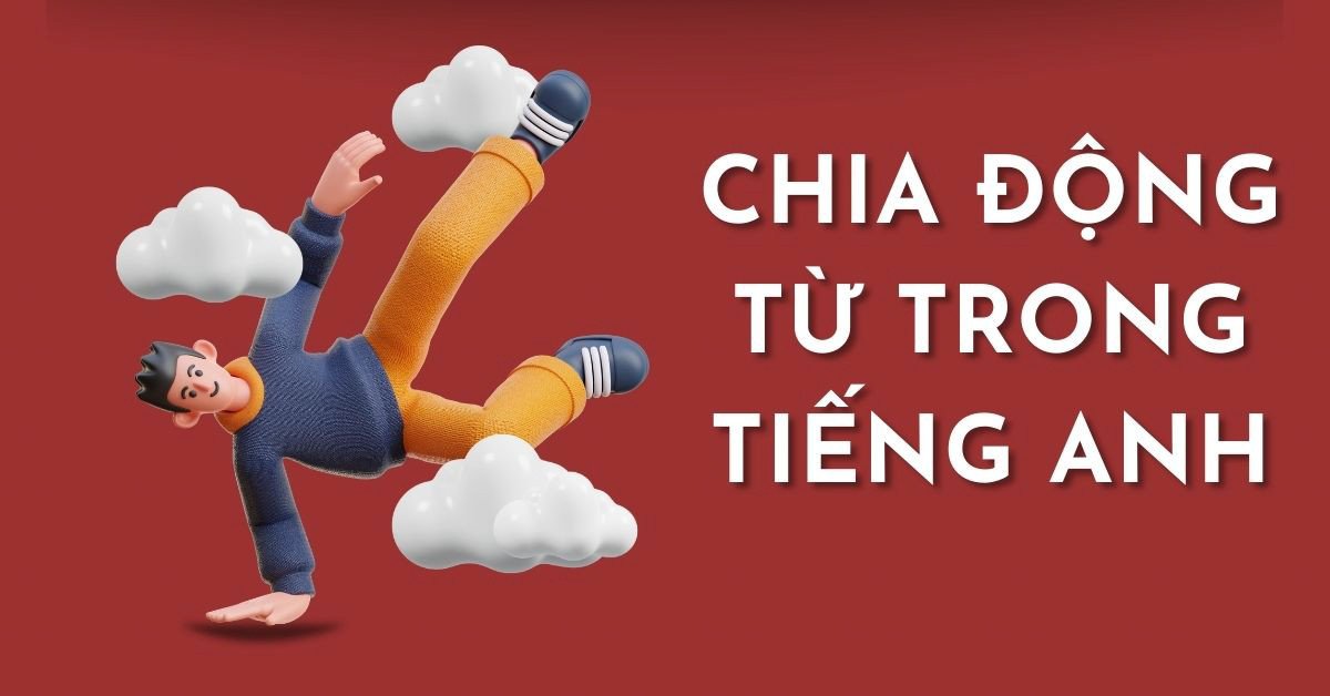 Bảng tóm tắt công thức và cách chia động từ theo các thì phổ biến