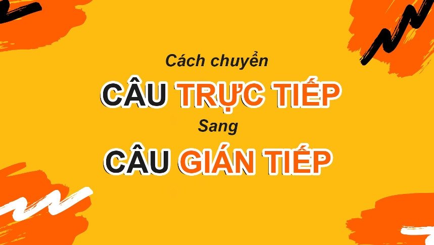 Các bước hướng dẫn làm bài tập chuyển câu trực tiếp sang gián tiếp hiệu quả