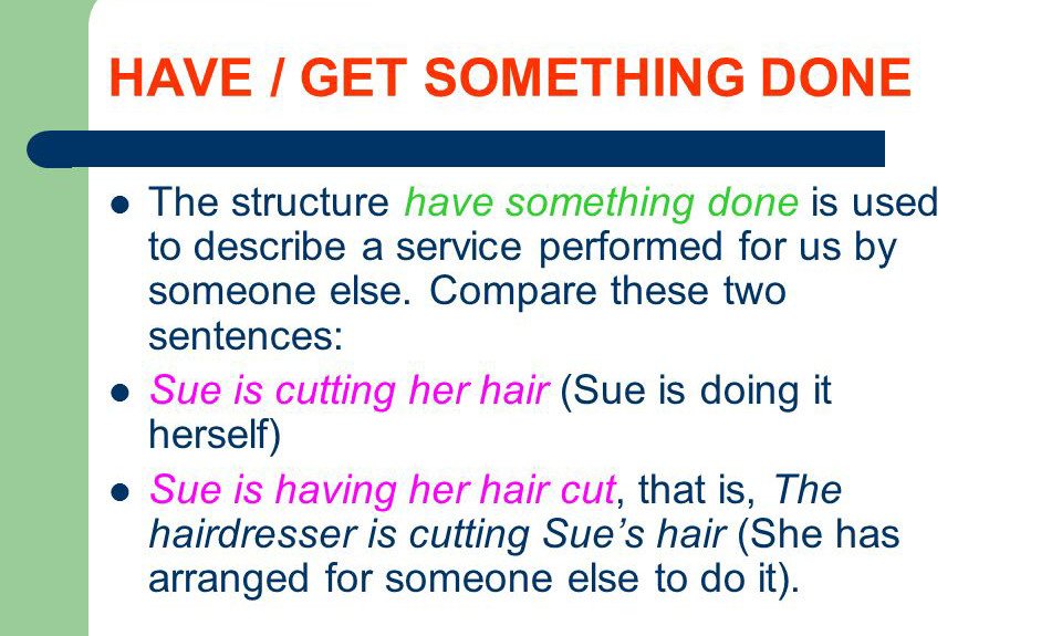 Các cấu trúc tiếng Anh khác có ý nghĩa tương đồng với cấu trúc have/get something done.