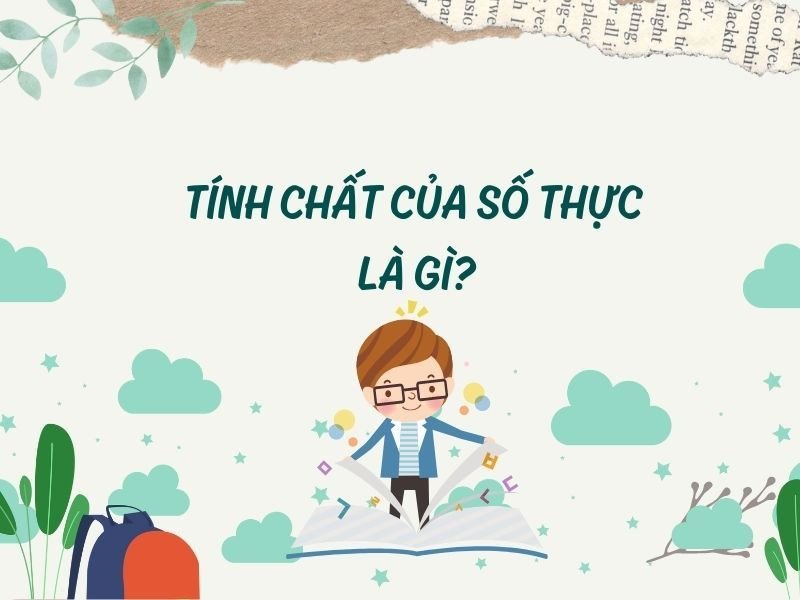 Mô tả các thuộc tính cơ bản của tập Số thực R