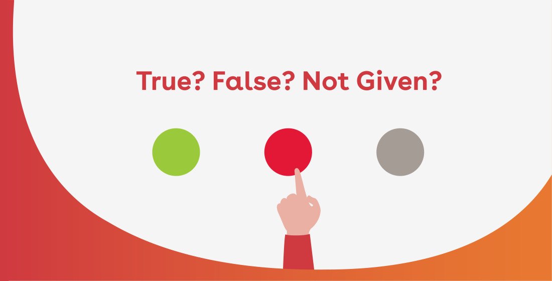 Mô tả dạng bài True False Not Given trong IELTS Reading