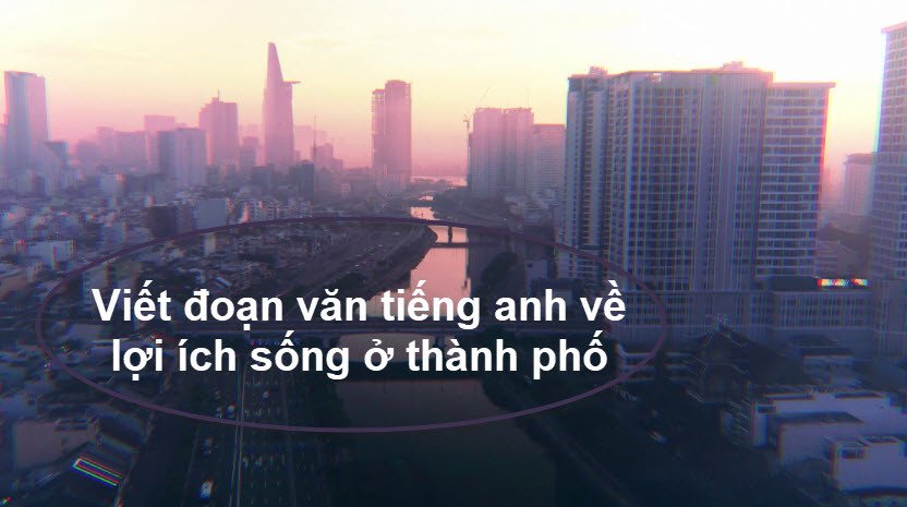 Mô tả quang cảnh đường phố nhộn nhịp trong bài viết về cuộc sống thành phố bằng tiếng Anh