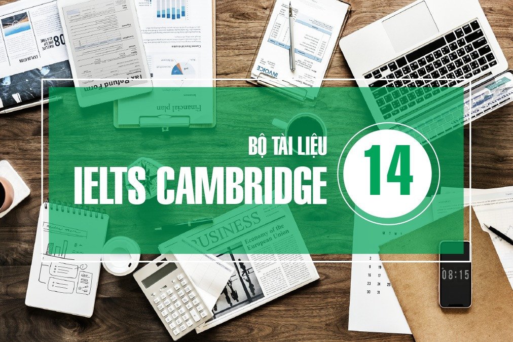 Nội dung và cấu trúc các bài tập trong Cambridge IELTS 14