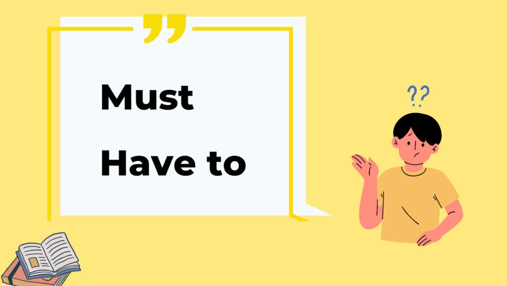 Phân biệt cách dùng have to và must trong tiếng Anh