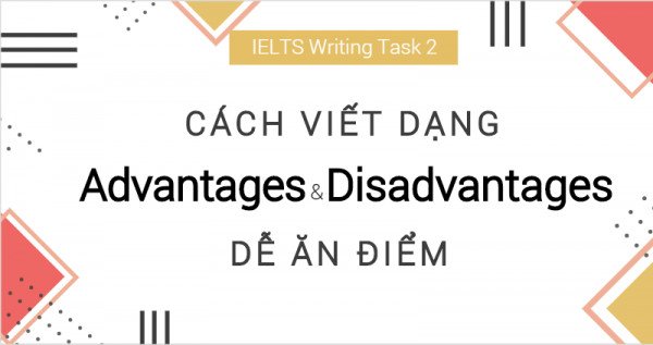 Sơ đồ tư duy về cách viết dạng advantages trong IELTS Writing