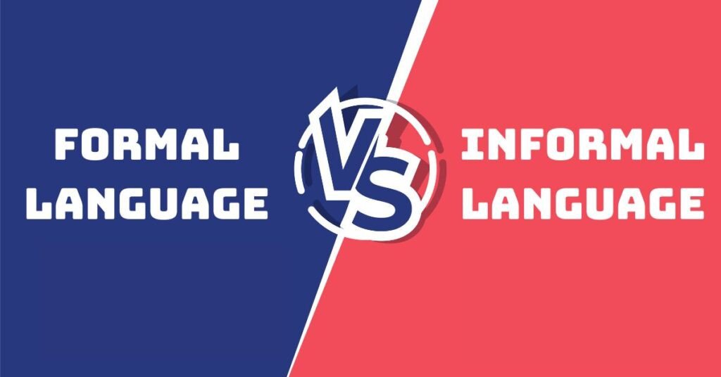 Sự khác biệt giữa ngôn ngữ Informal và Formal