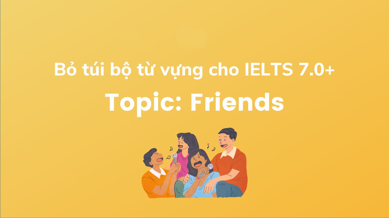 Tổng hợp từ vựng tiếng Anh cho chủ đề bạn bè