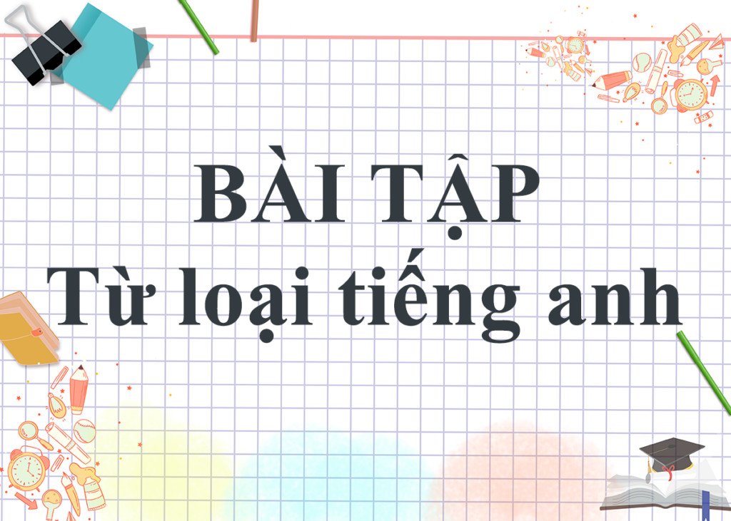Ví dụ bài tập giúp rèn luyện cách nhận biết từ loại trong tiếng Anh