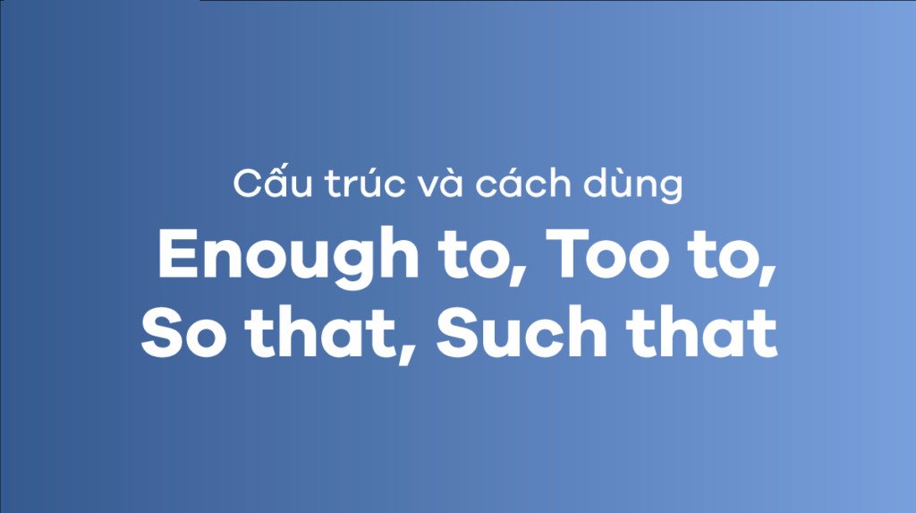 Ví dụ minh họa cấu trúc too to trong tiếng Anh