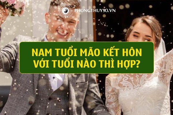 Tuổi Mão kết hôn với tuổi nào hợp nhất