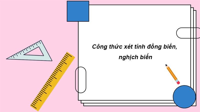 Các bước xét tính đồng biến nghịch biến của hàm số bằng đạo hàm
