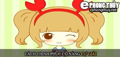 Cách chinh phục thành công cô gái cung Cự Giải