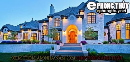 Cách xem tuổi Canh Tuất làm nhà theo phong thủy