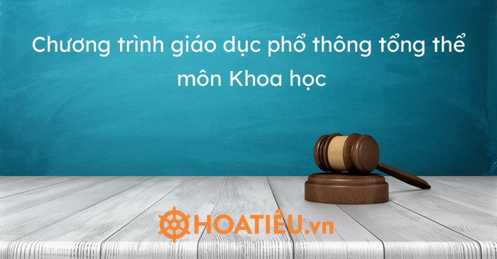 Cấu trúc chương trình giáo dục phổ thông môn Khoa học