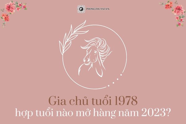 Chọn tuổi mở hàng tuổi Mậu Ngọ 2023 hợp phong thủy