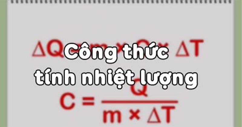 Công thức tính nhiệt lượng thay đổi theo nhiệt độ