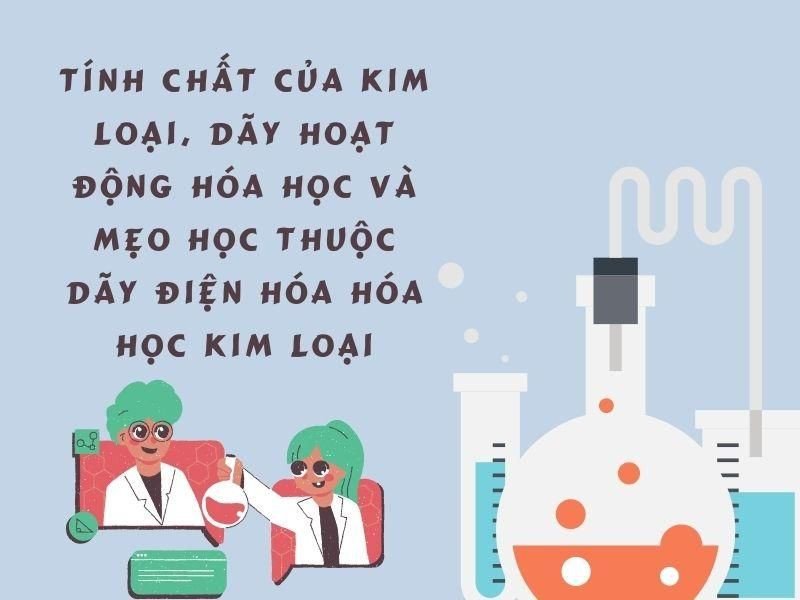Đặc điểm vật lý của kim loại như tính dẻo, dẫn điện, dẫn nhiệt