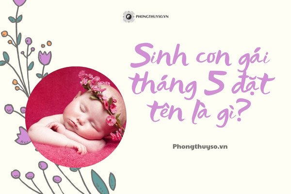 Đặt tên con gái sinh năm 2023 dựa trên tháng sinh Dương lịch và đặc điểm tính cách