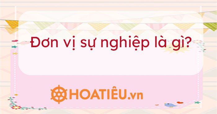 Đơn vị sự nghiệp công lập do cơ quan nhà nước thành lập và quản lý