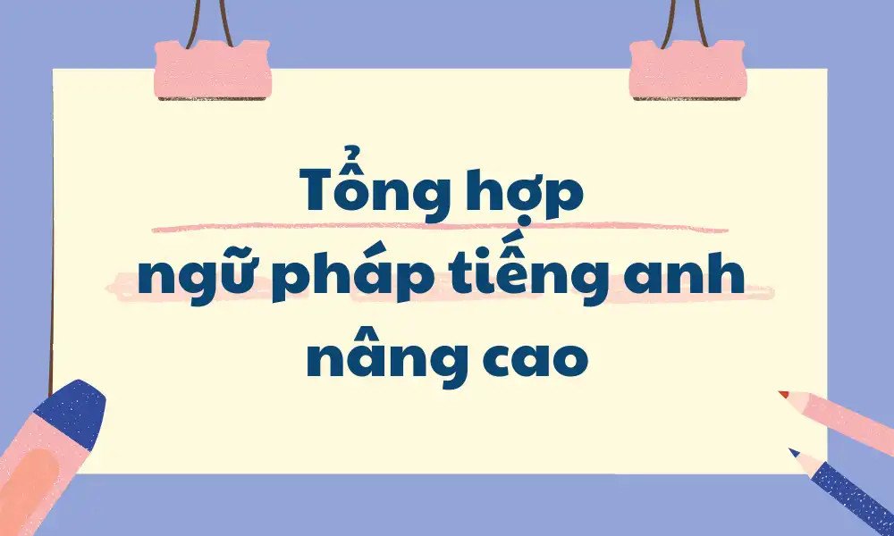 Hình ảnh minh họa các chủ điểm ngữ pháp tiếng Anh cơ bản và nâng cao