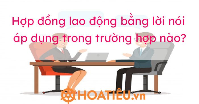 Hình ảnh minh họa các hình thức giao kết hợp đồng lao động, bao gồm hợp đồng bằng lời nói