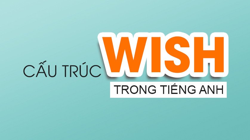 Hình ảnh minh họa về cách dùng cấu trúc wish ở quá khứ và các bài tập liên quan
