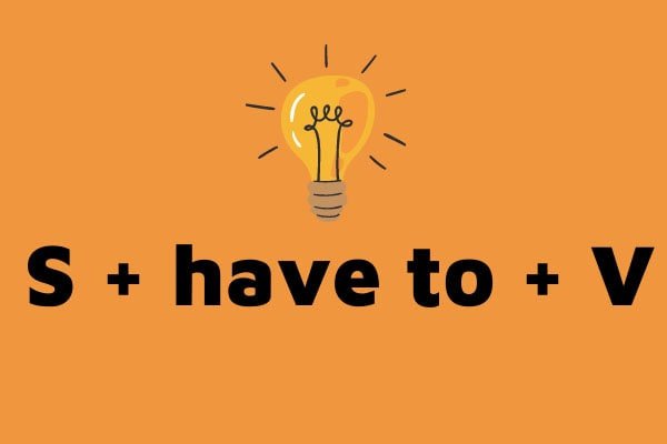 Hướng dẫn chi tiết về cách sử dụng Have to