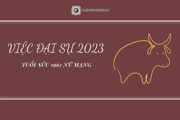 Năm 2023 nữ mạng 1961 NÊN hay KHÔNG NÊN làm gì?