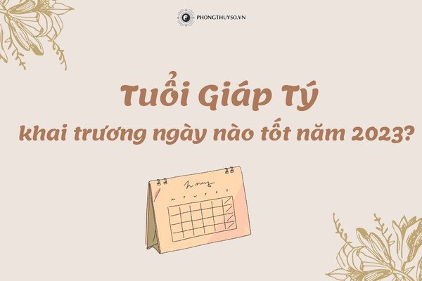 Ngày tốt khai trương cho tuổi Giáp Tý năm 2023