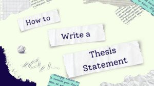 Quy trình các bước viết thesis statement hiệu quả