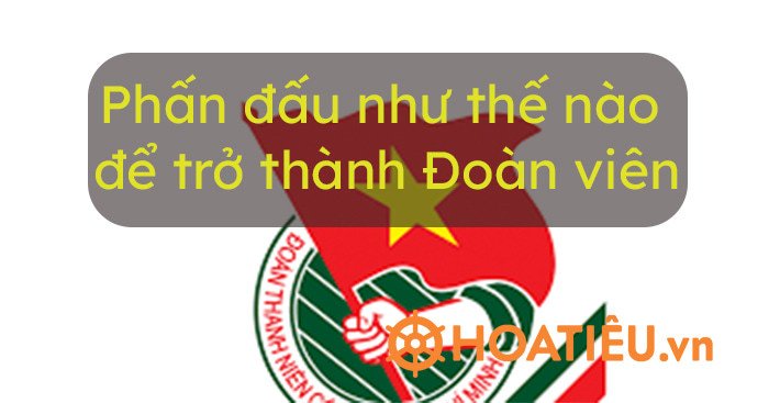 Thanh niên học sinh phấn đấu để trở thành Đoàn viên