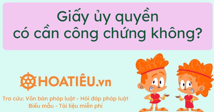 Văn bản ủy quyền và yêu cầu công chứng
