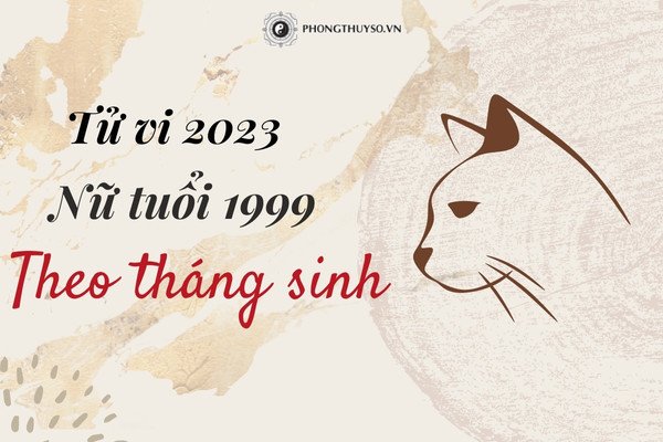 Ảnh hưởng của tháng sinh đến tử vi nữ Kỷ Mão 1999 năm 2023