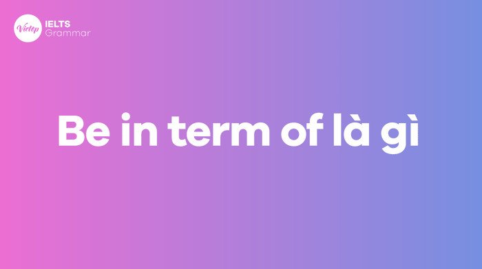 Be in terms of là gì