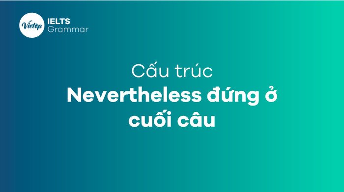Biểu đồ giải thích vị trí của Nevertheless khi xuất hiện ở cuối câu tiếng Anh