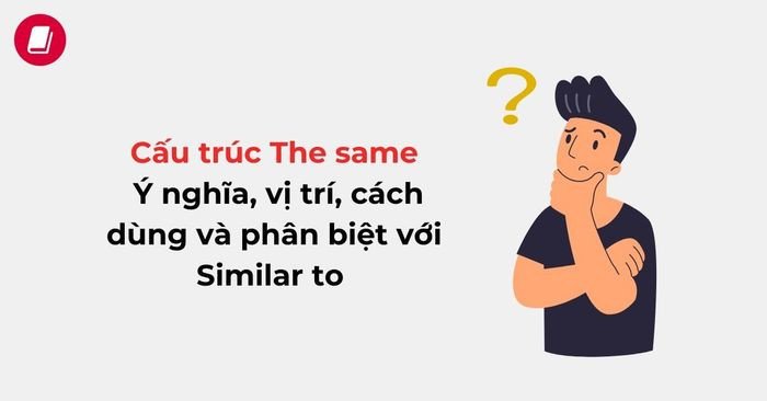 Biểu đồ so sánh cấu trúc The Same và Similar To trong tiếng Anh