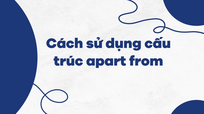 Các cách sử dụng cấu trúc Apart from