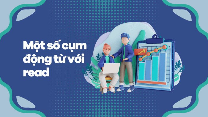 Các cụm động từ và thành ngữ với read