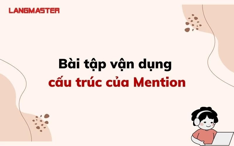 Các lỗi phổ biến khi dùng Mention trong tiếng Anh và cách sửa