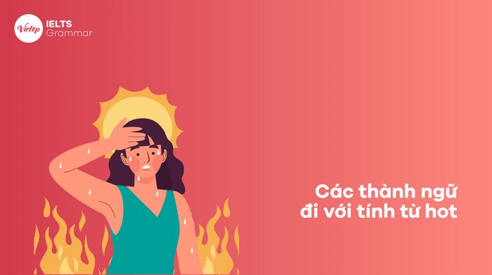 Các thành ngữ với tính từ hot